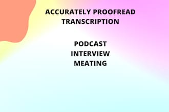 accurate proofread verbatim audio video transcription