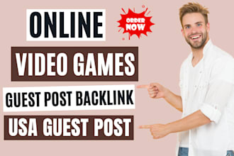 publish online video games article on USA sites with guest post backlink