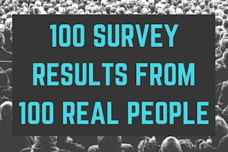 help conduct a survey with 100 responses from real people