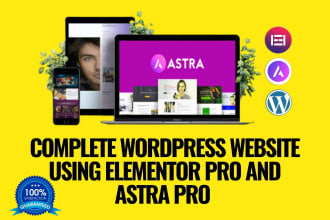 create a complete wordpress website using elementor pro and astra pro