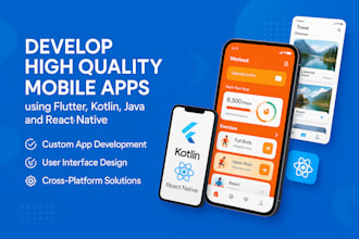develop mobile apps using flutter, kotlin, java and react native