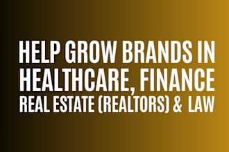 grow brands in healthcare finance real estate realtors lawyers website sales