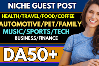 guest post on travel,health,auto,family,pet da50 niche blog