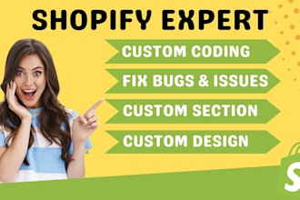 shopify custom coding, section, bug fix customization expert