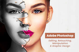 do image editing, photo retouching, manipulation and design in photoshop