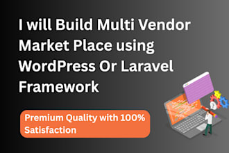 build a multi vendor ecommerce marketplace website in wordpress or laravel