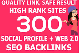 do 300 social profiles high rank sites seo backlinks