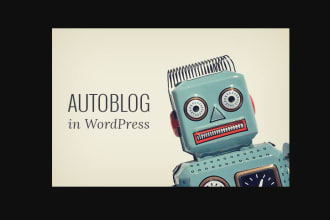 create an autoblog or automated any niche website