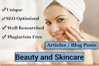 write well researched beauty and skincare articles and blogs