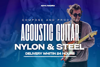 compose and produce acoustic guitar nylon and steel