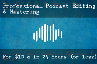 professionally edit and master your podcast for 10 dollars