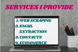 perform web scraping, email extraction,contacts,ecommerce