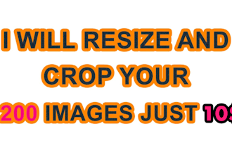 resize, crop your 200 images just in 10 dollar and very fast