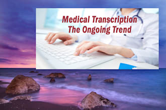 transcribe medical transcription for 5 dollar