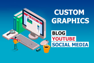 design custom graphics for blog, social media, youtube