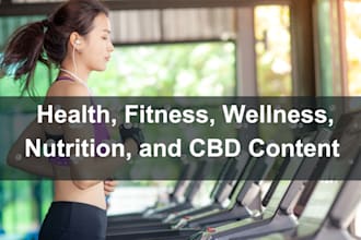 write heath, fitness, wellness, nutrition, and cbd articles and blog posts