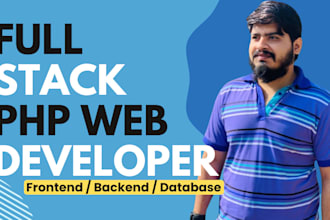 be your full stack php web developer using mysql