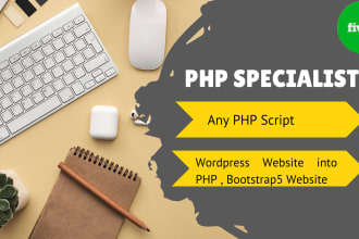 do all PHP scripts, wordpress website into PHP website as a PHP coder