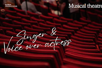 be your singer and voice over actress for musical theatre