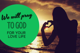 pray to god for your love life