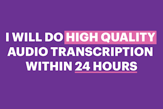provide professional video or audio transcription services