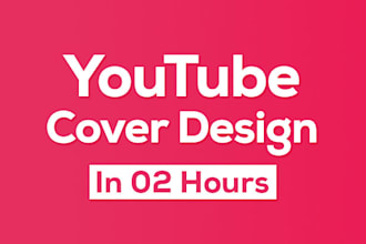 design creative youtube cover within 2 hours