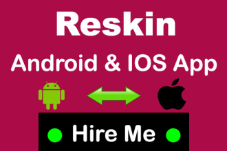 reskin android and IOS app for you