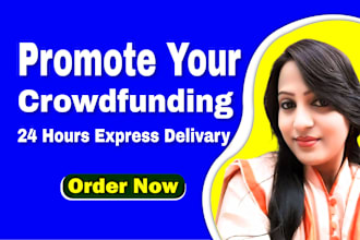 promote your kickstarter, gofundme, indiegogo, fundraising crowdfunding campaign