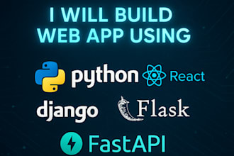 build web app using python django, flask, fastapi, react js