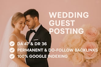 publish wedding guest posts on da 47 and DR 36 blogs