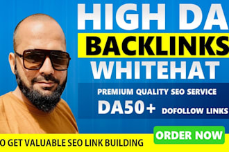 do whitehat premium quality SEO, high da backlinks, to get valuable service