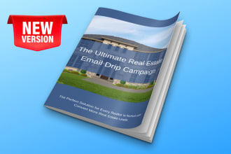 send you a fully written real estate email drip campaign
