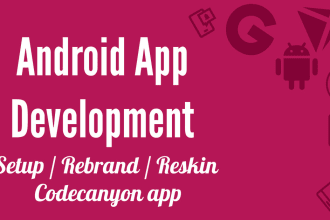 develop android app and reskin and rebrand all kind of codecanyoun or any code