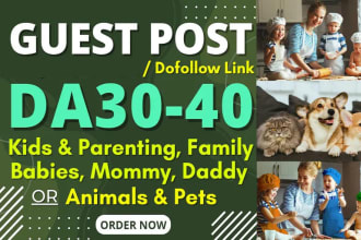 write a guest post on family, kids, parenting, mommy or pets niche blog