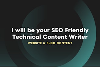 be your SEO friendly technical content writer