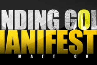 give you my Finding Gold Manifesto, a truly amazing guide to improving your kingdom mindsets and living life to the fullest