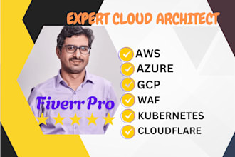 be expert cloud architect AWS, azure, gcp