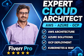 be expert cloud architect AWS, azure, gcp
