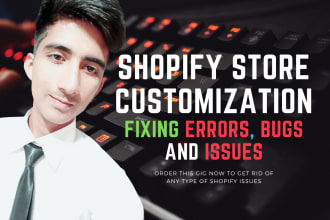 do custom shopify coding, fix any bug in your shopify store