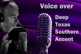record a deep strong southern texas accent for your project