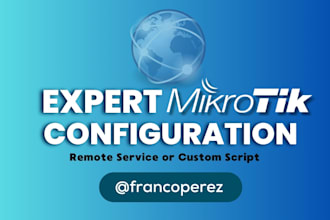 remotely configure your mikrotik or provide script for home or office