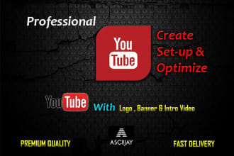 create, setup, design, optimize awesome youtube channel