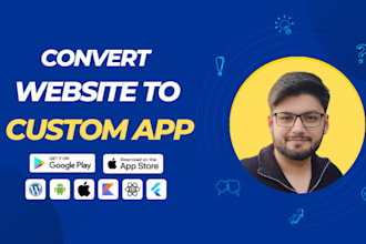 convert website to app, custom android and ios app, mobile app development