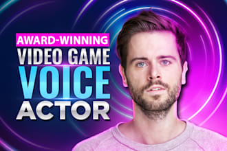 be your professional voice actor for video game characters or trailers