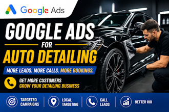 run google ads for auto detailing lead generation