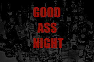 tell you my definition of a GOOD ass night