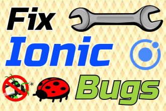 fix bugs and issues in your ionic app