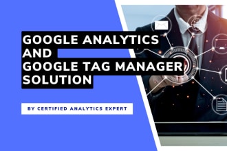 be your tag manager and google analytics expert