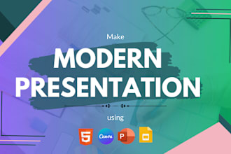 make you a web presentation, powerpoint, google slides, canva