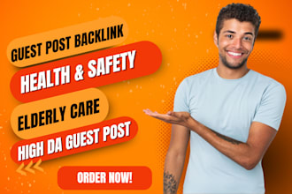 publish health and safety elderly care article with high da guest post backlink
